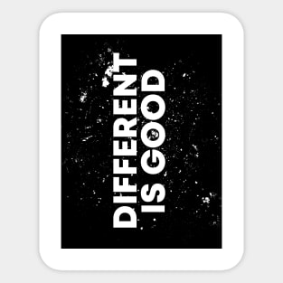 DIFFERENT IS GOOD Sticker